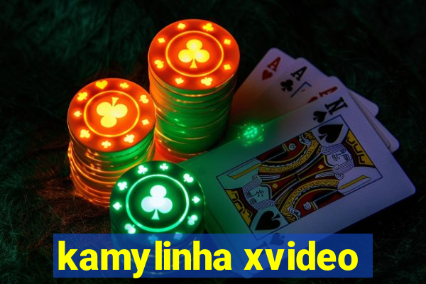 kamylinha xvideo